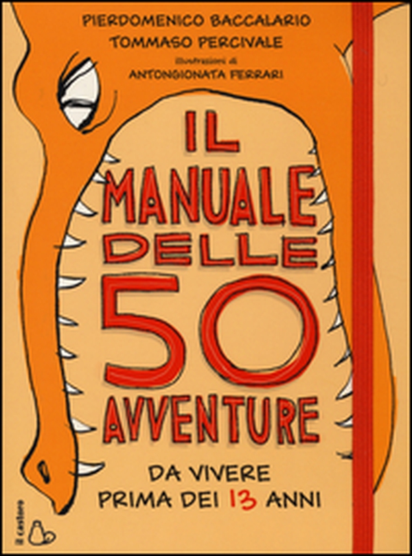 Il manuale delle 50 avventure da vivere prima dei 13 anni - Librerie.coop Il manuale delle 50 avventure da vivere prima dei 13 anni - Librerie.coop