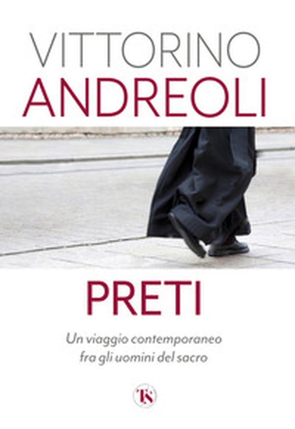 Preti. Un viaggio contemporaneo fra gli uomini del sacro - Librerie.coop Preti. Un viaggio contemporaneo fra gli uomini del sacro - Librerie.coop