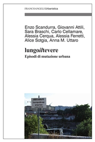 Lungo il Tevere. Episodi di mutazione urbana - Librerie.coop