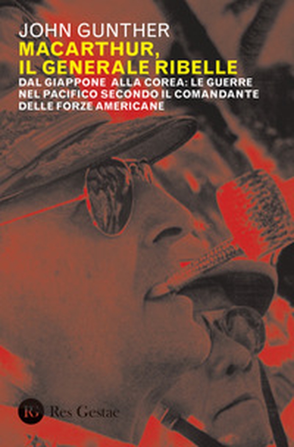 MacArthur, il generale ribelle. Dal Giappone alla Corea: le guerre nel Pacifico secondo il comandante delle forze americane - Librerie.coop MacArthur, il generale ribelle. Dal Giappone alla Corea: le guerre nel Pacifico secondo il comandante delle forze americane - Librerie.coop