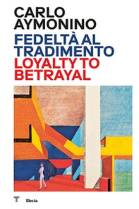 Carlo Aymonino. Fedeltà al tradimento-Loyalty to betrayal - Librerie.coop