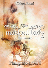The masked lady. Plaingrass - Vol. 1 - Librerie.coop The masked lady. Plaingrass - Vol. 1 - Librerie.coop