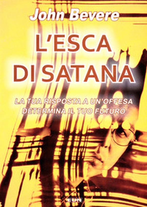 L'esca di Satana. La tua risposta ad un'offesa determina il tuo futuro - Librerie.coop