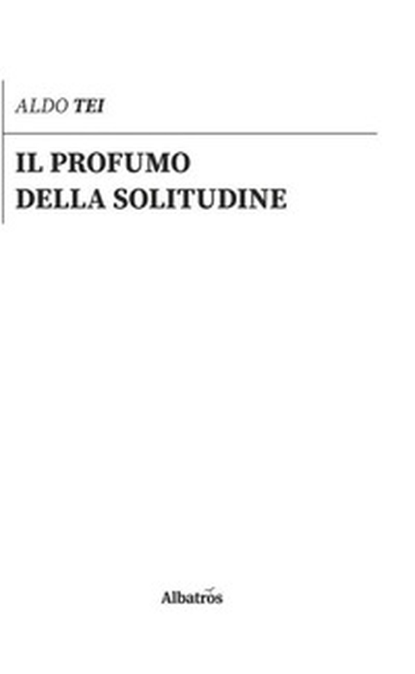 Il profumo della solitudine - Librerie.coop Il profumo della solitudine - Librerie.coop