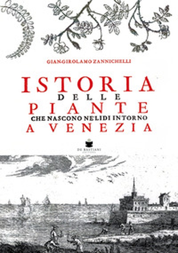 Istoria delle piante che nascono ne' lidi intorno a Venezia (rist. anast. Venezia, 1735) - Librerie.coop Istoria delle piante che nascono ne' lidi intorno a Venezia (rist. anast. Venezia, 1735) - Librerie.coop