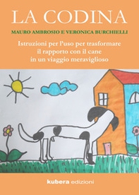 La codina. Istruzioni per l'uso per trasformare il rapporto con il cane in un viaggio meraviglioso - Librerie.coop