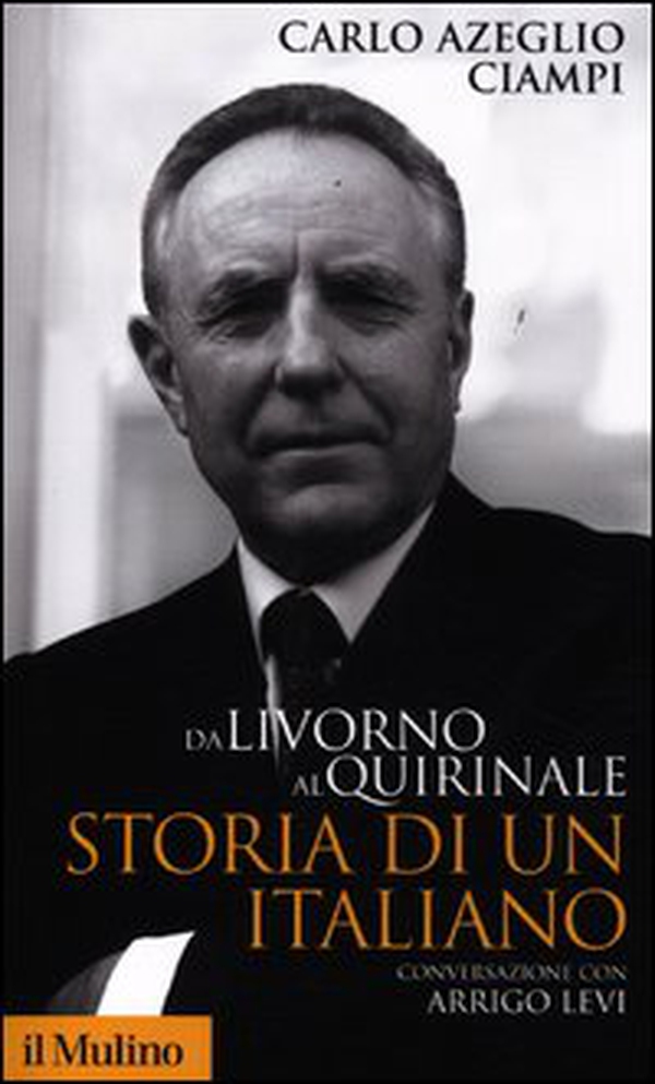 Da Livorno al Quirinale. Storia di un italiano - Librerie.coop Da Livorno al Quirinale. Storia di un italiano - Librerie.coop