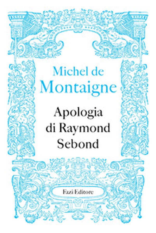Apologia di Raymond Sebond - Librerie.coop Apologia di Raymond Sebond - Librerie.coop