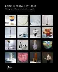 Koinè ricerca 1989-2009. Il design per la liturgia: materiali e progetti - Librerie.coop