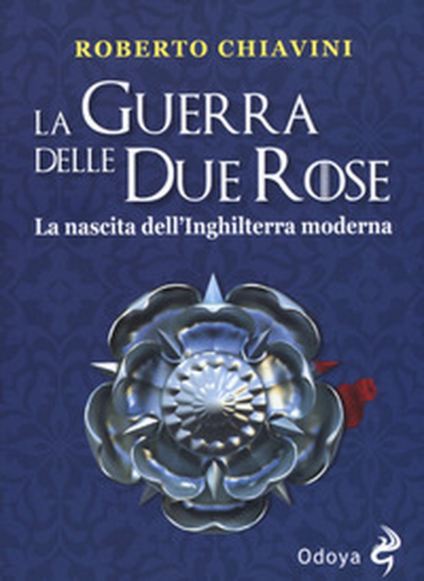 La guerra delle Due Rose. La nascita dell'Inghilterra moderna - Librerie.coop La guerra delle Due Rose. La nascita dell'Inghilterra moderna - Librerie.coop