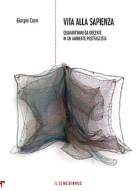 Vita alla Sapienza. Quarant'anni da docente in un ambiente postfascista - Librerie.coop