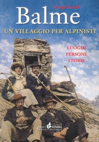 Balme. Un villaggio per alpinisti. Luoghi persone storie - Librerie.coop
