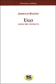 Ugo. Scene del secolo X [1876] - Librerie.coop