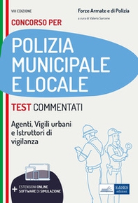 Test commentati per i concorsi in polizia municipale e locale. Agenti, istruttori, vigili e specialisti dell'area vigilanza - Librerie.coop