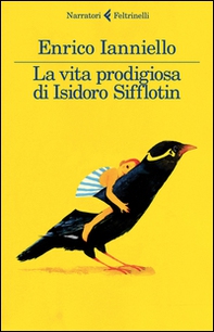 La vita prodigiosa di Isidoro Sifflotin - Librerie.coop