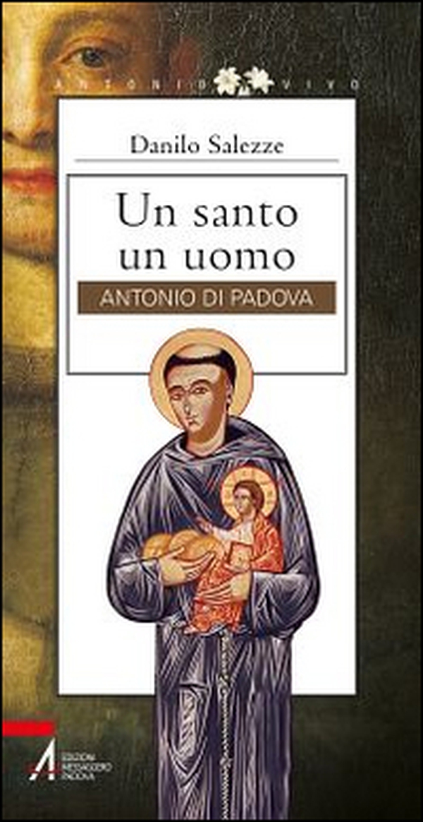 Un santo un uomo. Antonio di Padova - Librerie.coop Un santo un uomo. Antonio di Padova - Librerie.coop