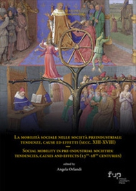 La mobilità sociale nelle società preindustriali: tendenze, cause ed effetti (secc. XIII-XVIII)-Social mobility in pre-industrial societies: tendencies, causes and effects (13th-18th centuries) - Librerie.coop