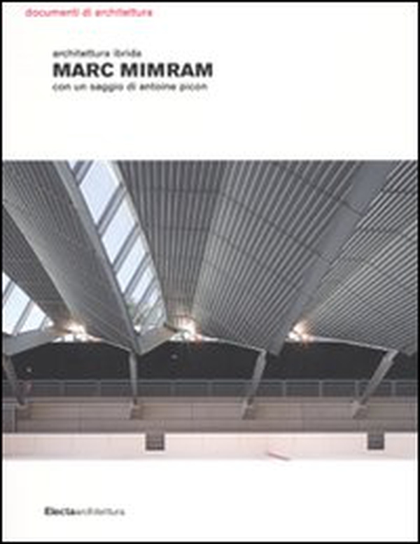 Marc Mimram. Architettura ibrida - Librerie.coop Marc Mimram. Architettura ibrida - Librerie.coop