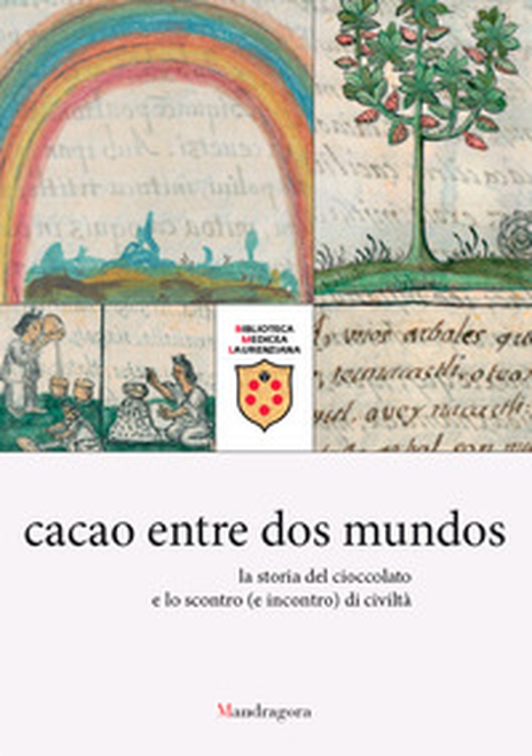 Cacao entre dos mundos. La storia del cioccolato e lo scontro (e incontro) di civiltà - Librerie.coop Cacao entre dos mundos. La storia del cioccolato e lo scontro (e incontro) di civiltà - Librerie.coop