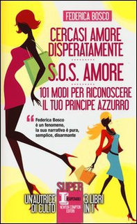 Cercasi amore disperatamente-S.O.S. amore-101 modi per riconoscere il tuo principe azzurro - Librerie.coop