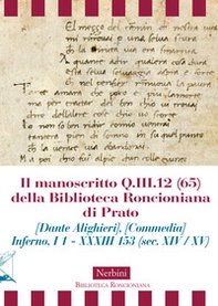 Il manoscritto Q.III.12 (65) della Biblioteca Roncioniana di Prato (Dante Alighieri), (Commedia) Inferno, I 1 - XXXIII 153 (sec. XIV / XV) - Librerie.coop