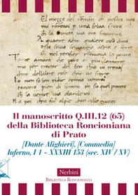 Il manoscritto Q.III.12 (65) della Biblioteca Roncioniana di Prato (Dante Alighieri), (Commedia) Inferno, I 1 - XXXIII 153 (sec. XIV / XV) - Librerie.coop