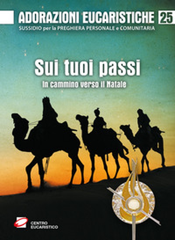 Adorazioni eucaristiche. Sui tuoi passi. In cammino verso il Natale - Librerie.coop Adorazioni eucaristiche. Sui tuoi passi. In cammino verso il Natale - Librerie.coop