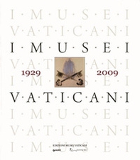 I musei vaticani nell'80 anniversario dei Patti Lateranensi, 1929-2009 - Librerie.coop