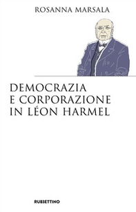 Democrazia e corporazione in Léon Harmel - Librerie.coop