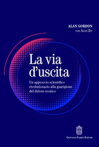 La via d'uscita. Un approccio rivoluzionario e scientificamente provato alla guarigione del dolore cronico - Librerie.coop