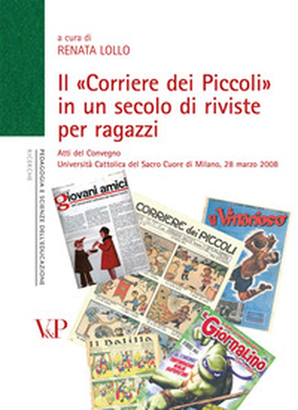 Il «Corriere dei Piccoli» in un secolo di riviste per ragazzi. Atti del convegno (Milano, 28 marzo 2008) - Librerie.coop Il «Corriere dei Piccoli» in un secolo di riviste per ragazzi. Atti del convegno (Milano, 28 marzo 2008) - Librerie.coop