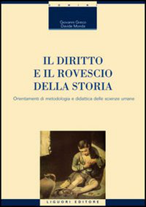 Il diritto e il rovescio della storia. Orientamenti di metodologia e didattica delle scienze umane - Librerie.coop Il diritto e il rovescio della storia. Orientamenti di metodologia e didattica delle scienze umane - Librerie.coop