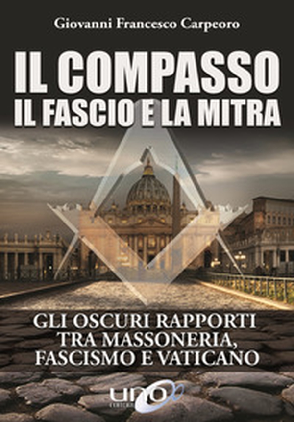 Il compasso, il fascio e la mitra - Librerie.coop Il compasso, il fascio e la mitra - Librerie.coop