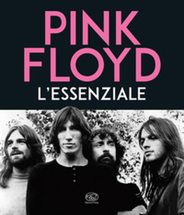 Pink Floyd. L'essenziale - Librerie.coop