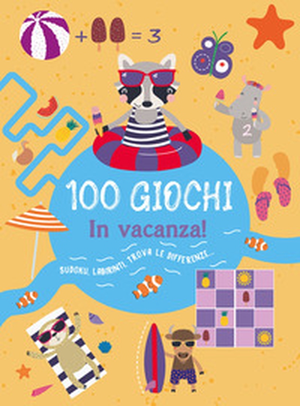 100 giochi. In vacanza! - Librerie.coop 100 giochi. In vacanza! - Librerie.coop