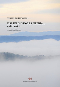 E se un giorno la nebbia... e altri scritti - Librerie.coop E se un giorno la nebbia... e altri scritti - Librerie.coop