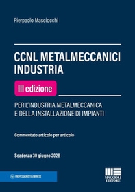 CCNL metalmeccanici industria. Per l'industria metalmeccanica e della installazione di impianti. Commentato articolo per articolo - Librerie.coop