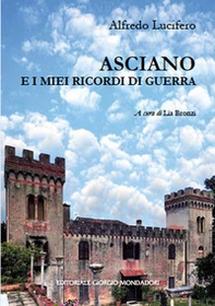 Asciano e i miei ricordi di guerra - Librerie.coop