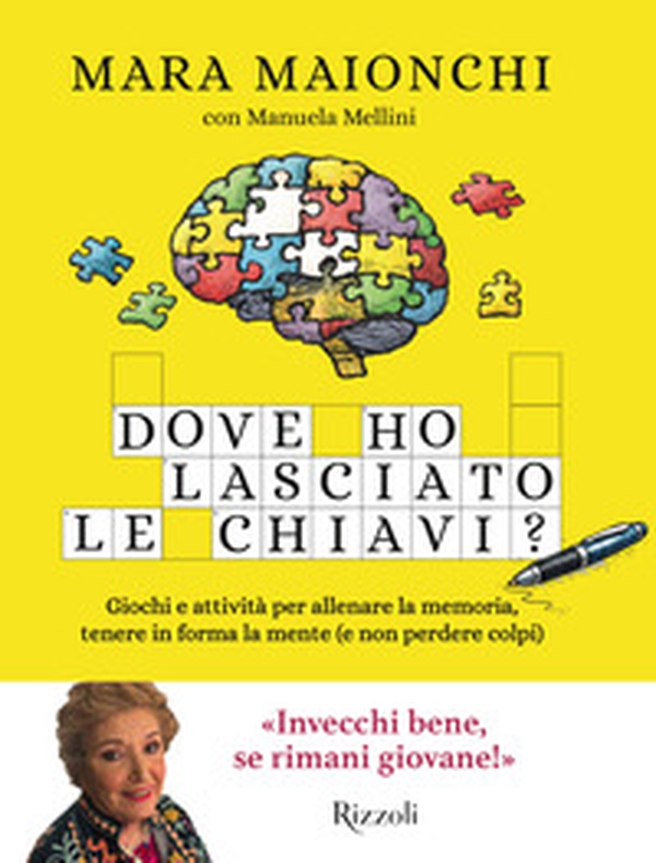 Dove ho lasciato le chiavi? Giochi e attività per allenare la memoria, tenere in forma la mente (e non perdere colpi) - Librerie.coop