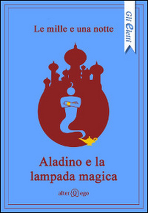 Aladino e la lampada magica - Librerie.coop Aladino e la lampada magica - Librerie.coop