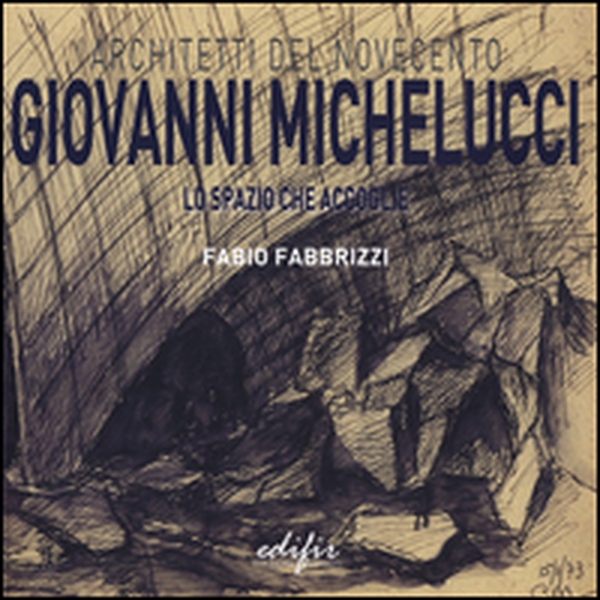 Giovanni Michelucci. Lo spazio che accoglie - Librerie.coop Giovanni Michelucci. Lo spazio che accoglie - Librerie.coop