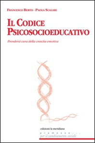 Il codice psicosocioeducativo. Prendersi cura della crescita emotiva - Librerie.coop Il codice psicosocioeducativo. Prendersi cura della crescita emotiva - Librerie.coop