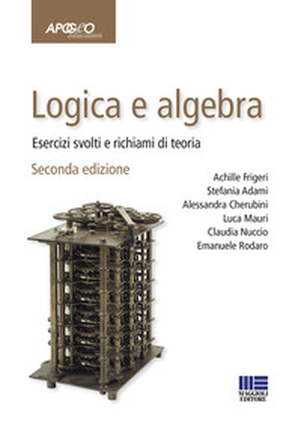 Logica e algebra. Esercizi svolti e richiami di teoria - Librerie.coop Logica e algebra. Esercizi svolti e richiami di teoria - Librerie.coop