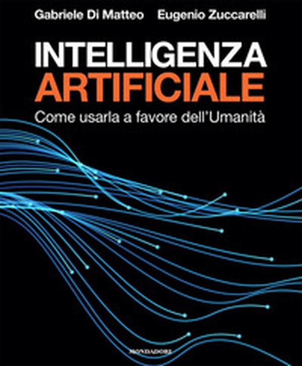 Intelligenza artificiale. Come usarla a favore dell'Umanità - Librerie.coop Intelligenza artificiale. Come usarla a favore dell'Umanità - Librerie.coop