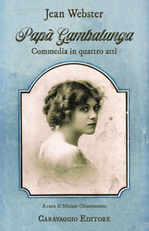 Papà Gambalunga. Commedia in quattro atti - Librerie.coop Papà Gambalunga. Commedia in quattro atti - Librerie.coop