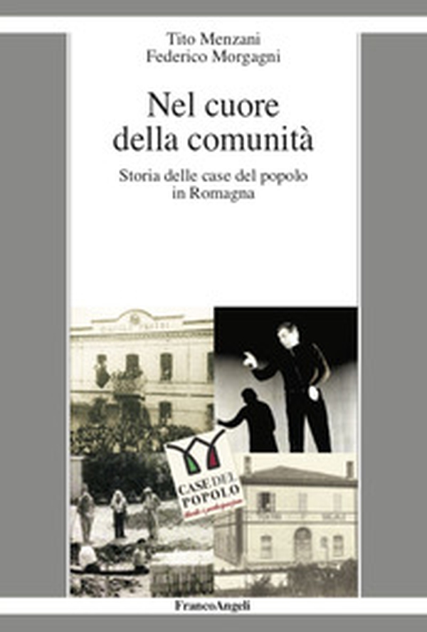 Nel cuore della comunità. Storia delle case del popolo in Romagna - Librerie.coop Nel cuore della comunità. Storia delle case del popolo in Romagna - Librerie.coop