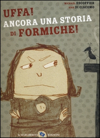 Uffa! Ancora una storia di formiche! - Librerie.coop Uffa! Ancora una storia di formiche! - Librerie.coop