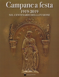 Campane a festa 1919-2019. Nel centenario della fusione - Librerie.coop