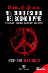 Nel cuore oscuro del sogno hippie. Spie, assassini e rockstar nella Hollywood degli anni '60 - Librerie.coop