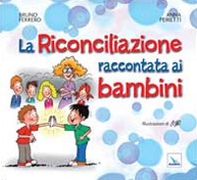 La Riconciliazione raccontata ai bambini - Librerie.coop La Riconciliazione raccontata ai bambini - Librerie.coop